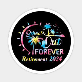 Schools Out Forever Retirement 2024 Tie Dye Retired Teacher Magnet